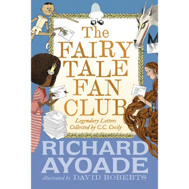 The Fairy Tale Fan Club: Legendary Letters Collected by C.C. Cecily