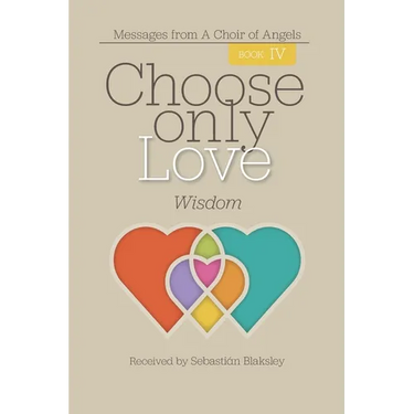 Choose Only Love: Wisdom: Wisdom