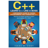 C++: Learn C++ Like a Boss. A Beginners Guide in Coding Programming And Dominating C++. Novice to Expert Guide To Learn and Master C++ Fast