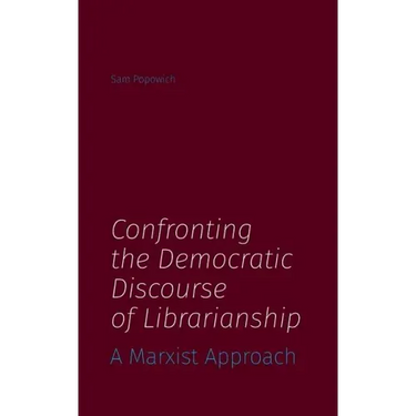 Confronting the Democratic Discourse of Librarianship: A Marxist Approach