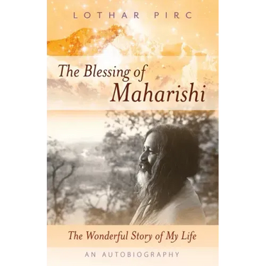 The Blessing of Maharishi: The Wonderful Story of My Life
