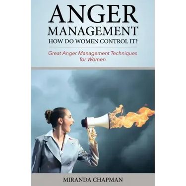 Anger Management: How Do Women Control It?: Great Anger Management Techniques for Women