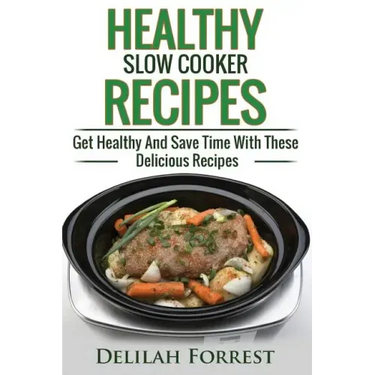 Healthy Slow Cooker Recipes: Create Delicious Healthy Dishes With Your Slow Cooker, Discover More Healthy Slow Cooker Recipes, ( Clean Eating, Heal