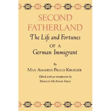 Second Fatherland: The Life and Fortunes of a German Immigrant