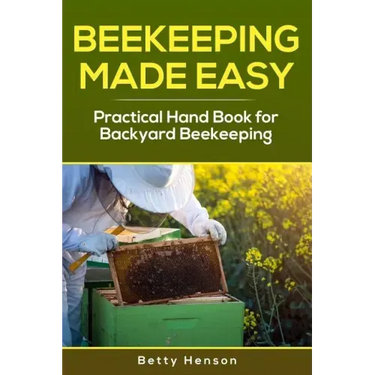 BeeKeeping Made Easy: Practical Handbook for Backyard Beekeeping
