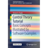 Control Theory Tutorial: Basic Concepts Illustrated by Software Examples