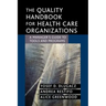 The Quality Handbook for Health Care Organizations: A Manager's Guide to Tools and Programs