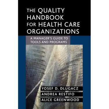 The Quality Handbook for Health Care Organizations: A Manager's Guide to Tools and Programs