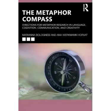 The Metaphor Compass: Directions for Metaphor Research in Language, Cognition, Communication, and Creativity