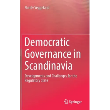 Democratic Governance in Scandinavia: Developments and Challenges for the Regulatory State