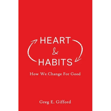 Heart & Habits: How We Change for Good