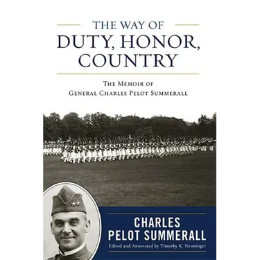 The Way of Duty, Honor, Country: The Memoir of General Charles Pelot Summerall