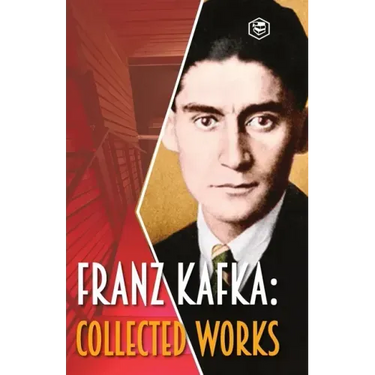 Franz Kafka: Collected Works