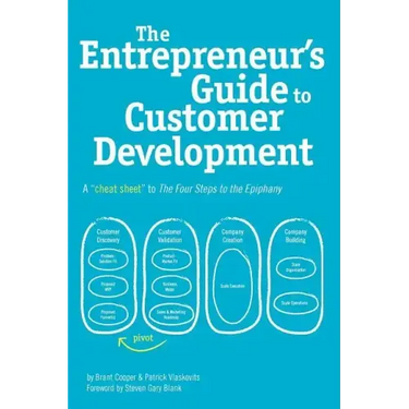 The Entrepreneur's Guide to Customer Development: A cheat sheet to The Four Steps to the Epiphany