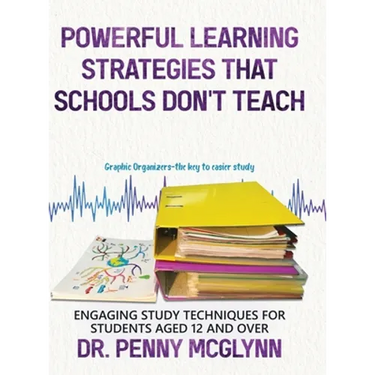 Powerful Learning Strategies that Schools Don't Teach: Engaging Study Techniques for Students Aged 12 and Over