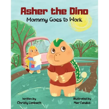 Asher the Dino - Mommy Goes to Work: Mommy Goes to Work