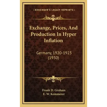Exchange, Prices, And Production In Hyper Inflation: Germany, 1920-1923 (1930)