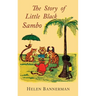 The Story of Little Black Sambo: Color Facsimile of First American Illustrated Edition