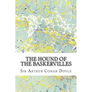 The Hound Of The Baskervilles: (Sir Arthur Conan Doyle Classics Collection)