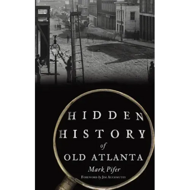 Hidden History of Old Atlanta