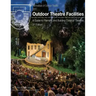Outdoor Theatre Facilities: A Guide to Planning and Building Outdoor Theatres