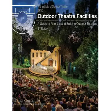 Outdoor Theatre Facilities: A Guide to Planning and Building Outdoor Theatres