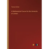 A Mathematical Course for the University of London