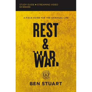 Rest and War Bible Study Guide Plus Streaming Video: A Field Guide for the Spiritual Life