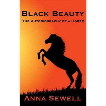 Black Beauty: A Classic Story of Courage, Kindness, and the Humane Treatment of Animals