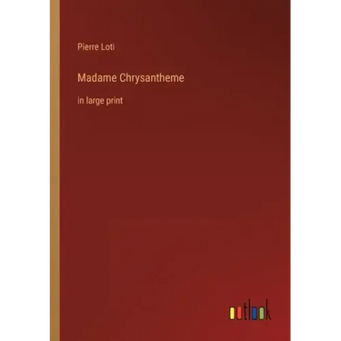 Madame Chrysantheme: in large print