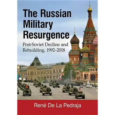 The Russian Military Resurgence: Post-Soviet Decline and Rebuilding, 1992-2018