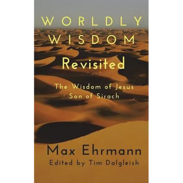 Worldly Wisdom Revisited: The Wisdom of Jesus son of Sirach