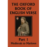 The Oxford Book of English Verse, Part 1: Medievals to Marlowe (Yesterday's Classics)