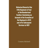 Historical Record of the Fifth Regiment of Foot, or Northumberland Fusiliers Containing an Account of the Formation of the Regiment in 1674, and of It