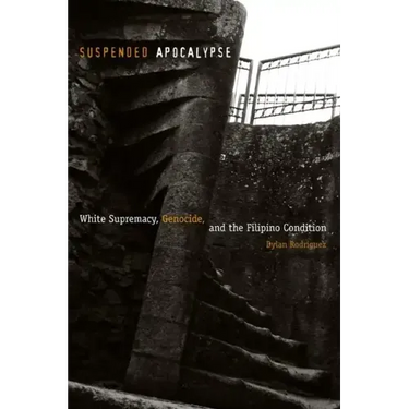 Suspended Apocalypse: White Supremacy, Genocide, and the Filipino Condition