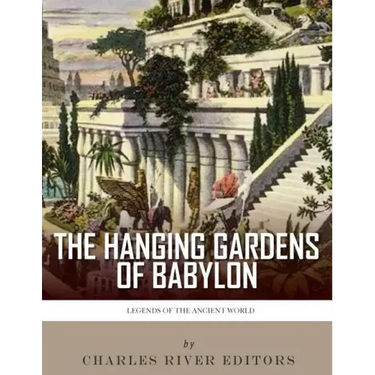 Legends of the Ancient World: The Hanging Gardens of Babylon