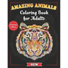 Amazing Animals Coloring Book for Adults: Stress-Relieving Awesome Animal Designs to Color including Lions, Elephants, Owls, Tigers, Dogs, Cats, Giraf