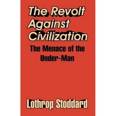 The Revolt Against Civilization: The Menace of the Under-Man