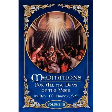Meditations for All the Days of the Year, Vol 3: From the Second Sunday after Easter to the Sixth Sunday after Pentecost