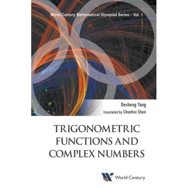 Trigonometric Functions and Complex Numbers: In Mathematical Olympiad and Competitions