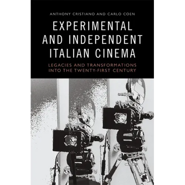 Experimental and Independent Italian Cinema: Legacies and Transformations Into the Twenty-First Century