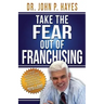 Take the Fear Out of Franchising
