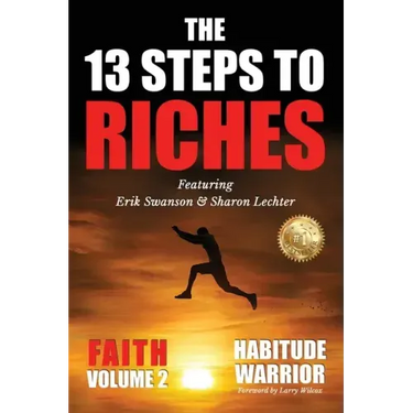 The 13 Steps To Riches: Habitude Warrior Volume 2: FAITH with Sharon Lechter
