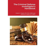 The Criminal Defense Investigator's Handbook