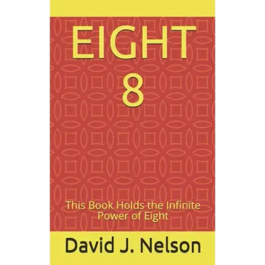 Eight 8: This Book Holds the Infinite Power of Eight
