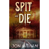 Spit and Die