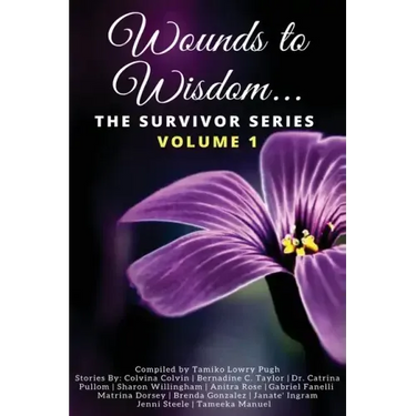 Wounds to Wisdom...The Survivor Series: Volume 1