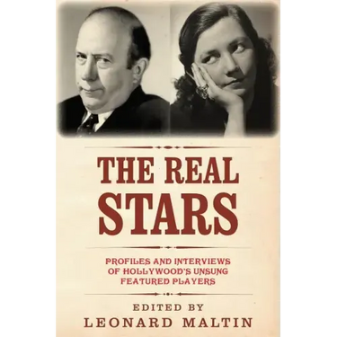 The Real Stars: Profiles and Interviews of Hollywood's Unsung Featured Players