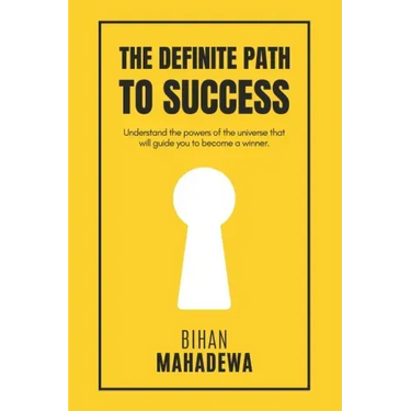 The Definite Path to Success: learn the fundamental lessons of life that no one teaches to win life and to become successful