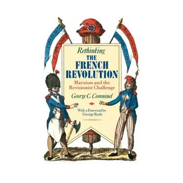 Rethinking the French Revolution: Marxism and the Revisionist Challenge